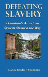 Defeating Slavery: Hamilton's American System Showed the Way