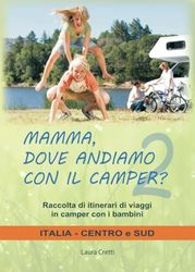 Mamma, dove andiamo con il camper? Italia Centro e Sud