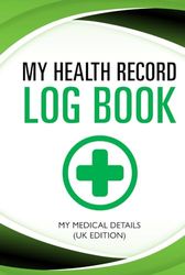 My Health Record Log Book: My Medical Details UK Edition