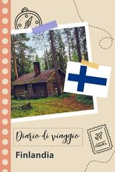 Finlandia Diario di viaggio: Un divertente pianificatore di viaggio per documentare il tuo viaggio in Finlandia per coppie, uomini e donne con suggerimenti e liste di controllo.