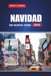 NAVIDAD EN NUEVA YORK 2025: Explore mercados, patinaje sobre hielo, atracciones de invierno para toda la familia y cosas que hacer