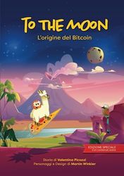 To the Moon - L'origine del Bitcoin: EDIZIONE SPECIALE