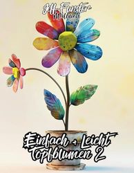 Einfach + Leicht – Topfblumen 2: 50 wunderschöne Blumenmotive für entspannte Kreativität