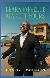 Learn to Feel It: Make It Yours