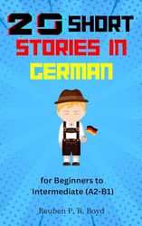 20 Short Stories in German for Beginners to Intermediate (A2-B1)