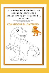 Il mondo dei dinosauri: Un racconto Semplice e Affascinante sui Giganti del Passato