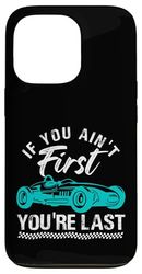 If You Ain't First You're Last Car Racing Case for iPhone 13 Pro