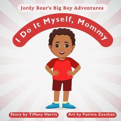 I Do It Myself, Mommy (Jordy Bear's Big Boy Adventures)