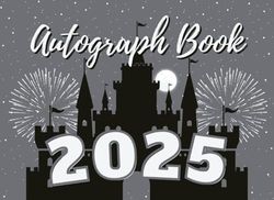 2025 Autograph Book for Kids: Small, Gray Scrapbook/Notepad with Castle Cover for Boys or Girls. Collect Signatures/Photos/Pictures of Characters and Princesses on Theme Park and Cruise Trips.