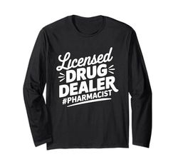 Licensed Drug Dealer Funny Pharmacist Pharmacy Medicine Gag Maglia a Manica