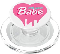 Not Your Babe - Ropa para niñas y mujeres, diseño divertido PopSockets PopGrip para MagSafe