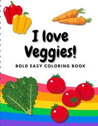 I Love Veggies Coloring book: Learn about vegetables and the alphabet at the same time!: This is an educational and fun coloring book!