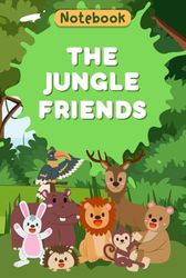 The Jungle Friends: 6 X 9 Inches Notebook with 120 Lined Pages for Writing and Journaling