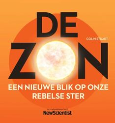 De zon: Een nieuwe blik op onze rebelse ster