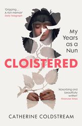 Cloistered: A gripping memoir of life as a nun, a Radio 4 Book of the Week
