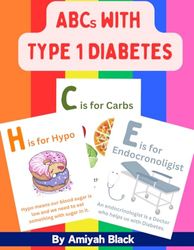 ABCs with Type 1 Diabetes: Learn the alphabet with type 1 diabetes related words- Educational Type 1 Diabetes Books. Early learning books