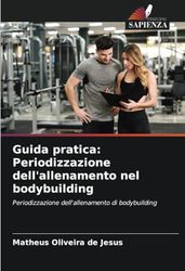 Guida pratica: Periodizzazione dell'allenamento nel bodybuilding