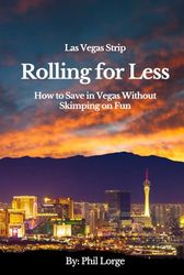 Rolling for Less: How to Save in Vegas Without Skimping on Fun