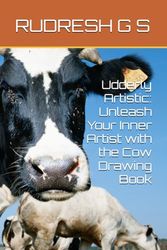 Udderly Artistic: Unleash Your Inner Artist with the Cow Drawing Book
