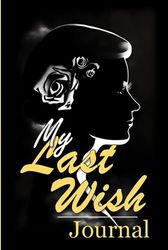 MY LAST WISH JOURNAL