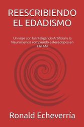 REESCRIBIENDO EL EDADISMO: Un viaje con la Inteligencia Artificial y la Neurociencia rompiendo estereotipos en LATAM