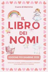 LIBRO DEI NOMI: Nomi femminili comuni, rari e internazionali con significato e curiosità