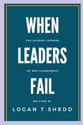 When Leaders Fail: The Hidden Lessons of Bad Leadership