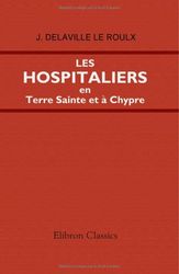 Les Hospitaliers en Terre Sainte et à Chypre: (1100-1310)