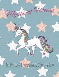 Mystical Hooves - The Unicorn Journaling & Drawing Book: Journal & Notebook for Girls - Composition Size 7,44" x 9,69" (18,9 x 24,61 cm) with Blank ... Diary, Drawing, Sketching and Notes