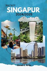 POCKET SINGAPUR 2024/2025: Reiseführer für die malaysische Stadt Singapur, entdecken Sie Kultur, Bräuche, Top-Attraktionen, Insider-Geheimnisse, Inseltipps und Reiseroute.