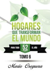 HOGARES QUE TRANSFORMAN EL MUNDO: TOMO 6