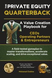 The Private Equity Quarterback: A Value Creation Playbook for CEOs, Operating Partners, & Entrepreneurs