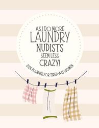 As I Do More Laundry Nudists Seem Less Crazy: 2026 Weekly & Monthly Sweary Mom Planner With Sarcastic Cuss Word Quotes