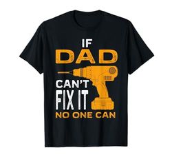 FAMILY 365 Father's Day Gift - If Dad Cant Fix It No One Can Maglietta