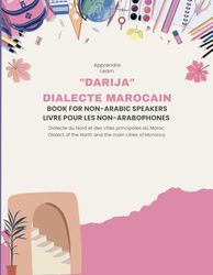 Livre 1 Apprendre le dialecte marocain "Darija": Livre aux non-arabophones