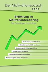 Motivation - Sei ERFOLGREICH, erreiche deine ZIELE und werde GLÜCKLICH im Leben - Dieses Buch liefert dir das Fundament für echte Veränderung: Der ... - Die Grundlagen des Erfolgs