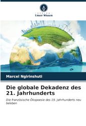 Die globale Dekadenz des 21. Jahrhunderts: Die französische Ökopoesie des 19. Jahrhunderts neu beleben