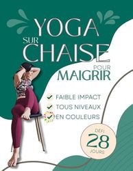 Yoga sur chaise pour maigrir: Défi perte de poids de 28 jours pour senior homme et femme