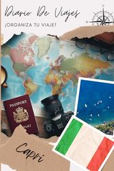 Capri Diario de Viaje: Organiza, planifica tu viaje y anota tus recuerdos completando este cuaderno / Describe tu viaje, los lugares visitados, las comidas y pega tus fotos...