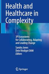 Health and Healthcare in Complexity: 3P Ecosystems for Collaborating, Adapting and Leading Change