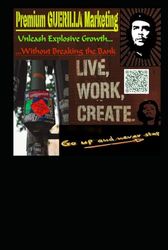 PREMIUM GUERILLA MARKETING: Unleash explosive viral Growth without Breaking the Bank