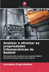 Analisar e otimizar as propriedades tribomecânicas de Babbitt: Otimização tribo-mecânica do compósito Babbitt-Ilmenite utilizando a técnica de Taguchi