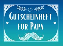 geschenke zum Vatertag: Gutscheinheft für Papa: 50 Blanko-Gutscheinen zum Befüllen mit Belohnungen - Personalisierte Geschenke zum Geburtstag oder Weihnachten für Papa von Tochter, Sohn.