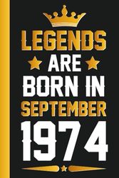 Legends Are Born in September 1974 Notebook: Happy 49th Birthday, 49 Year Old Birthday Gifts for Men Born in September, Turning 49, Anniversary Present, Card Alternative 2023