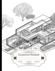 Composition Notebook College Ruled: Modern House with Glass, Axonometric View, Size 8.5x11 Inches, 120 Pages