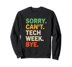 Lo siento, no puedo Tech Week Bye - Vintage Tech Week Sudadera