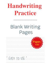 Handwriting Practice Paper: 120 Blank Writing Pages - For Students Learning to Write Letters