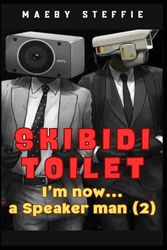 Skibidi Toilet: I’m now a Speaker man (2)