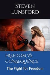 FREEDOM VS CONSEQUENCE: The Fight for Freedom