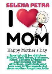 Happy Mother's Day: Special gift for children Shiloh, Pax Thien, Vivienne, Knox, Zahara & Maddox containing all the affection, gratitude and love sent to the wonderful dear mother Angelina Jolie